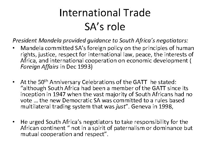International Trade SA’s role President Mandela provided guidance to South Africa’s negotiators: • Mandela