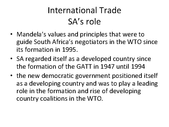 International Trade SA’s role • Mandela’s values and principles that were to guide South