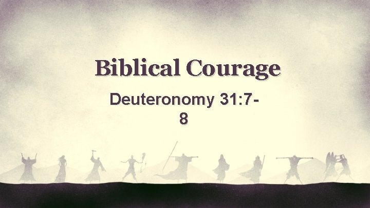 Biblical Courage Deuteronomy 31: 78 