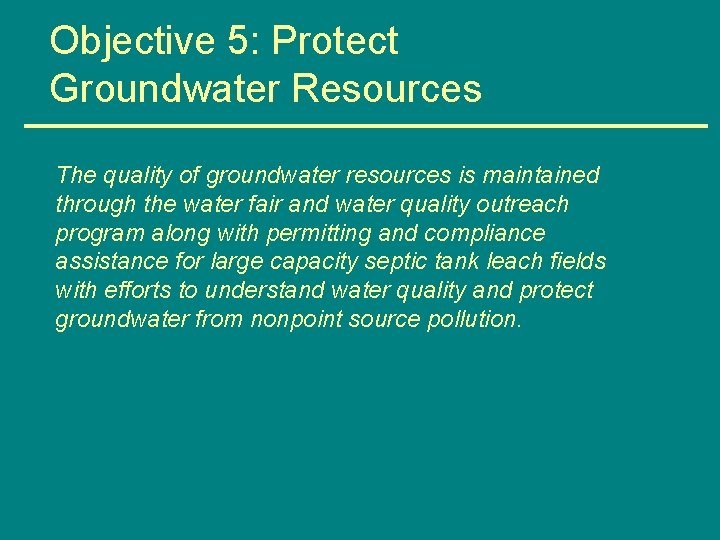 Objective 5: Protect Groundwater Resources The quality of groundwater resources is maintained through the