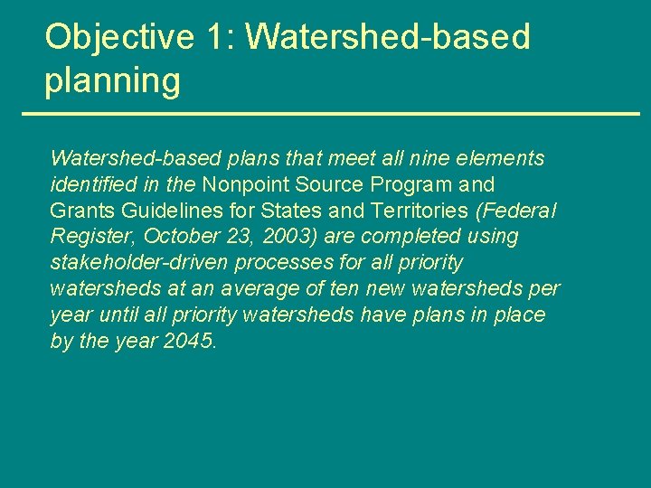 Objective 1: Watershed-based planning Watershed-based plans that meet all nine elements identified in the