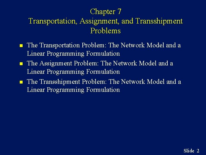 Chapter 7 Transportation, Assignment, and Transshipment Problems n n n The Transportation Problem: The