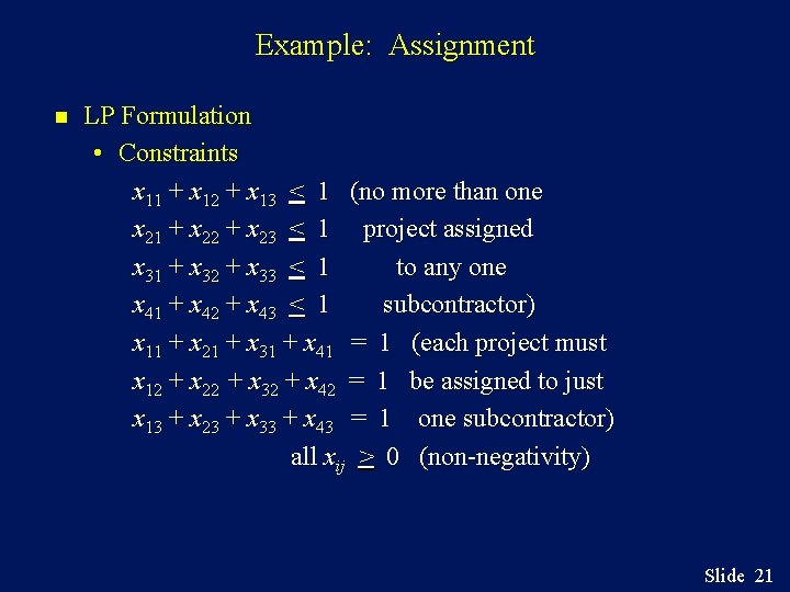 Example: Assignment n LP Formulation • Constraints x 11 + x 12 + x