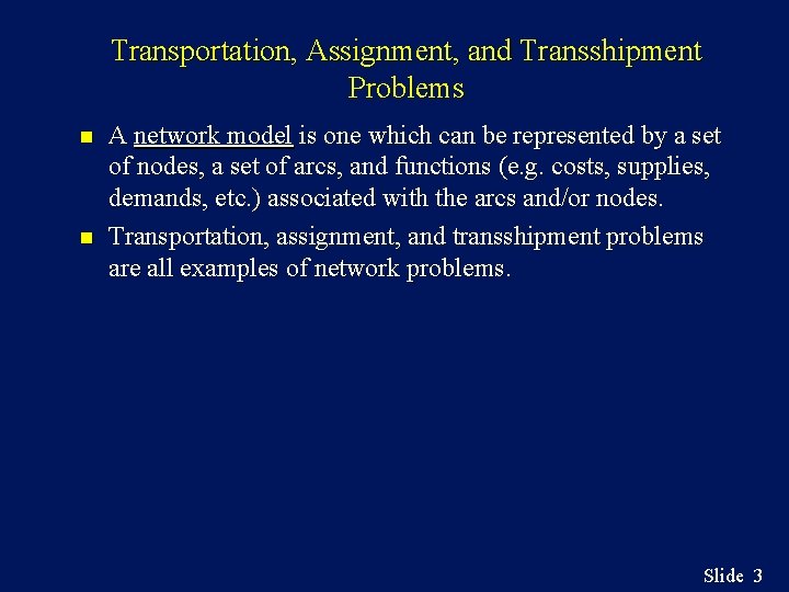 Transportation, Assignment, and Transshipment Problems n n A network model is one which can