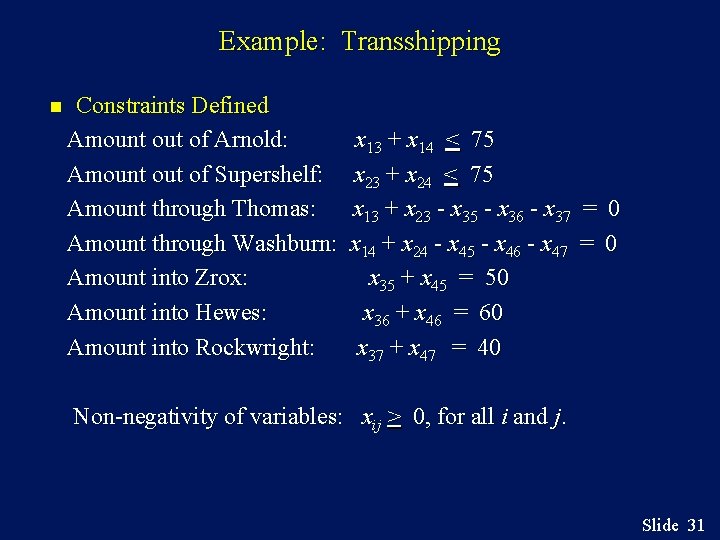 Example: Transshipping n Constraints Defined Amount out of Arnold: Amount out of Supershelf: Amount