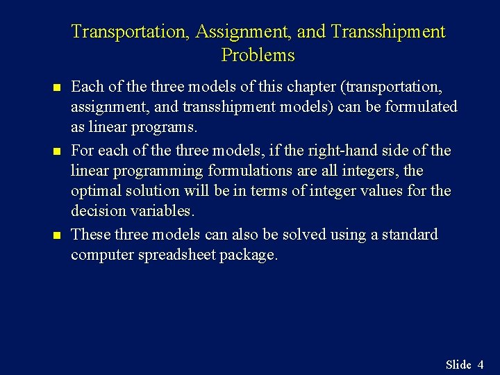 Transportation, Assignment, and Transshipment Problems n n n Each of the three models of