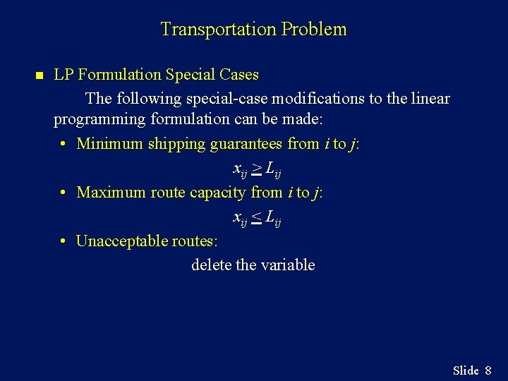 Transportation Problem n LP Formulation Special Cases The following special-case modifications to the linear