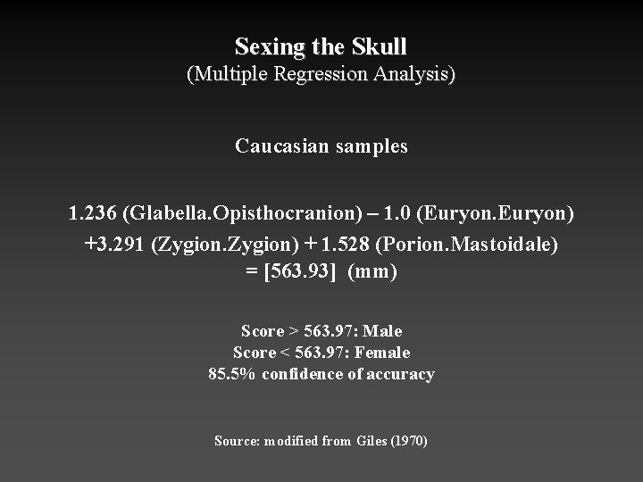 Sexing the Skull (Multiple Regression Analysis) Caucasian samples 1. 236 (Glabella. Opisthocranion) – 1.