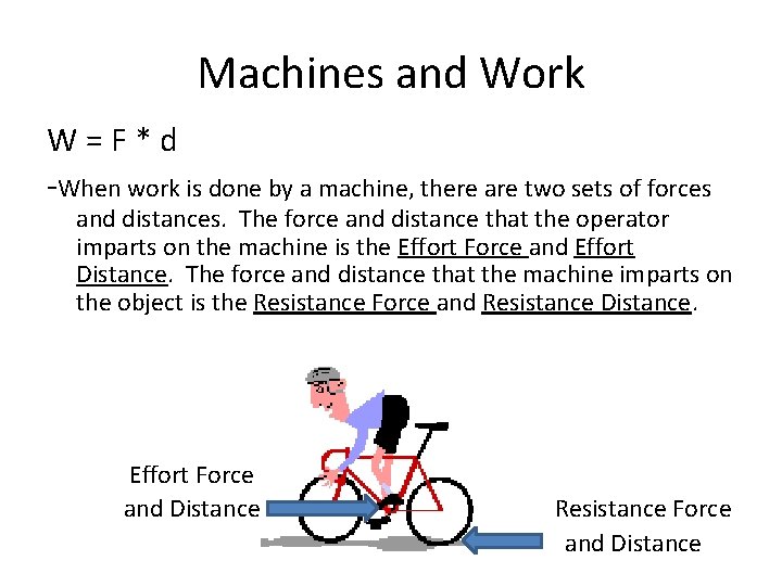 Machines and Work W=F*d -When work is done by a machine, there are two