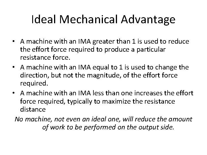 Ideal Mechanical Advantage • A machine with an IMA greater than 1 is used
