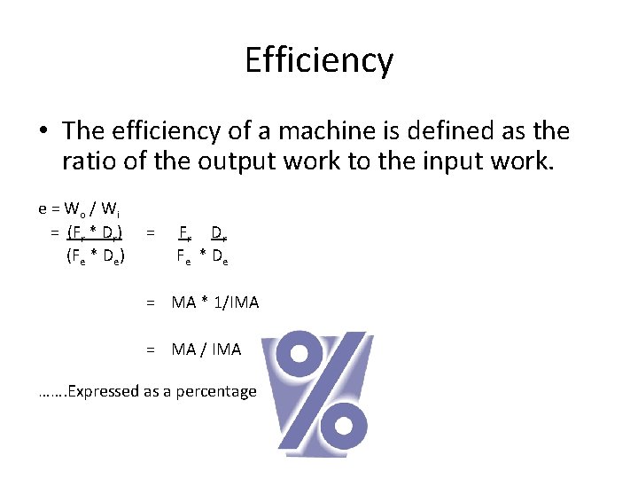 Efficiency • The efficiency of a machine is defined as the ratio of the
