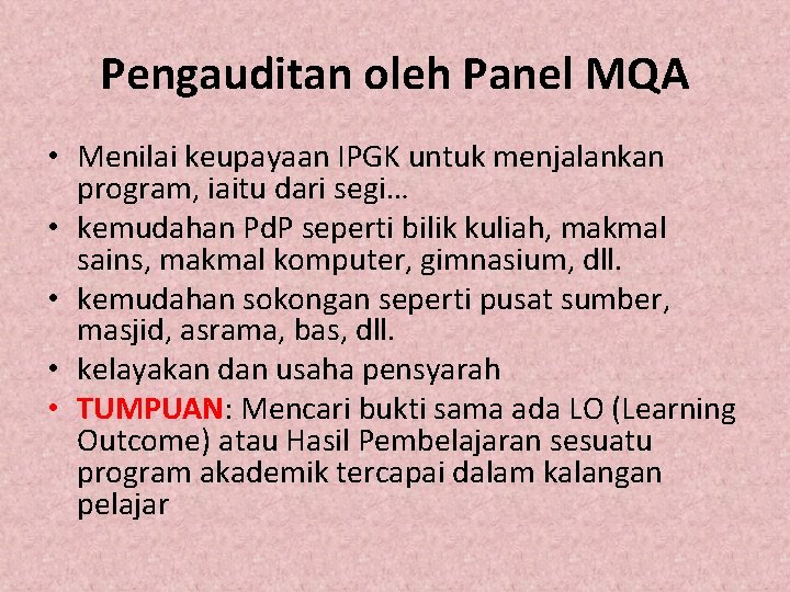 Pengauditan oleh Panel MQA • Menilai keupayaan IPGK untuk menjalankan program, iaitu dari segi…