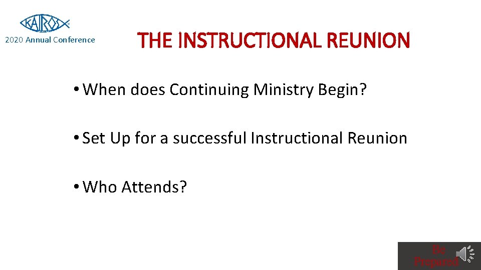 2020 Annual Conference THE INSTRUCTIONAL REUNION • When does Continuing Ministry Begin? • Set