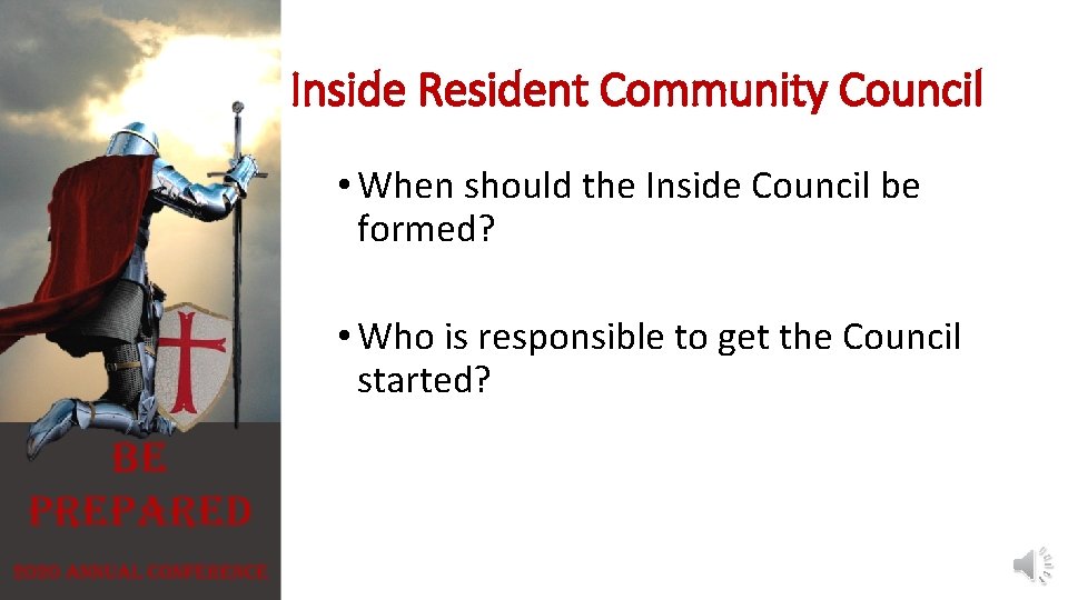Inside Resident Community Council • When should the Inside Council be formed? • Who