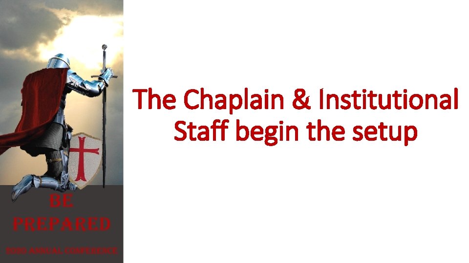 The Chaplain & Institutional Staff begin the setup 