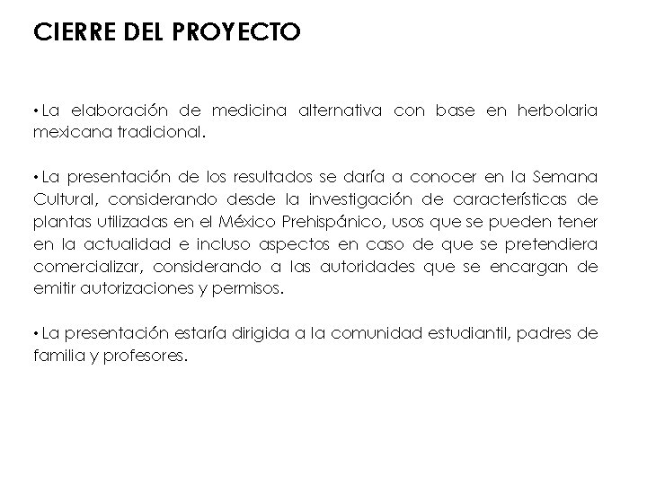 CIERRE DEL PROYECTO • La elaboración de medicina alternativa con base en herbolaria mexicana