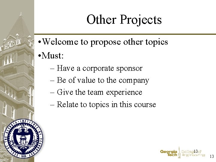 Other Projects • Welcome to propose other topics • Must: – Have a corporate