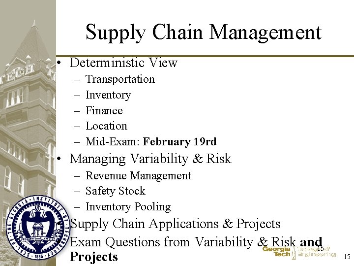 Supply Chain Management • Deterministic View – – – Transportation Inventory Finance Location Mid-Exam: