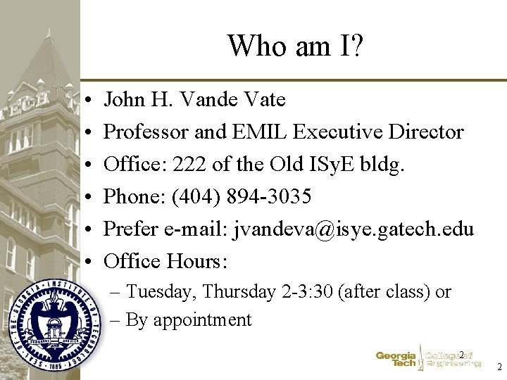 Who am I? • • • John H. Vande Vate Professor and EMIL Executive