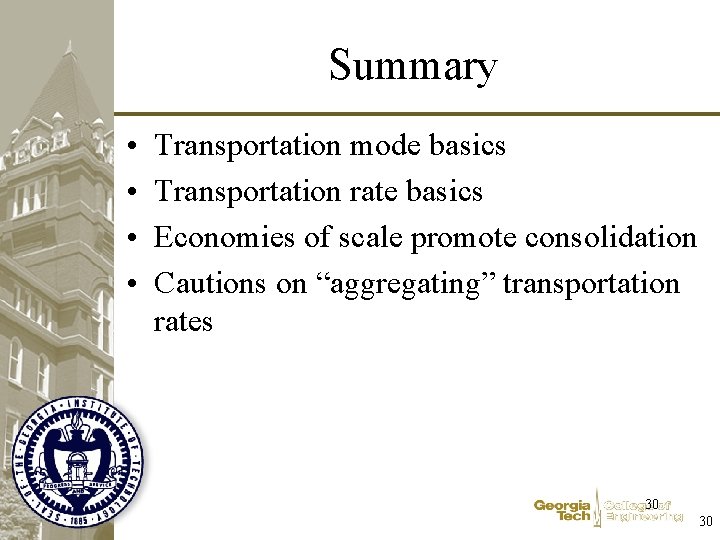 Summary • • Transportation mode basics Transportation rate basics Economies of scale promote consolidation