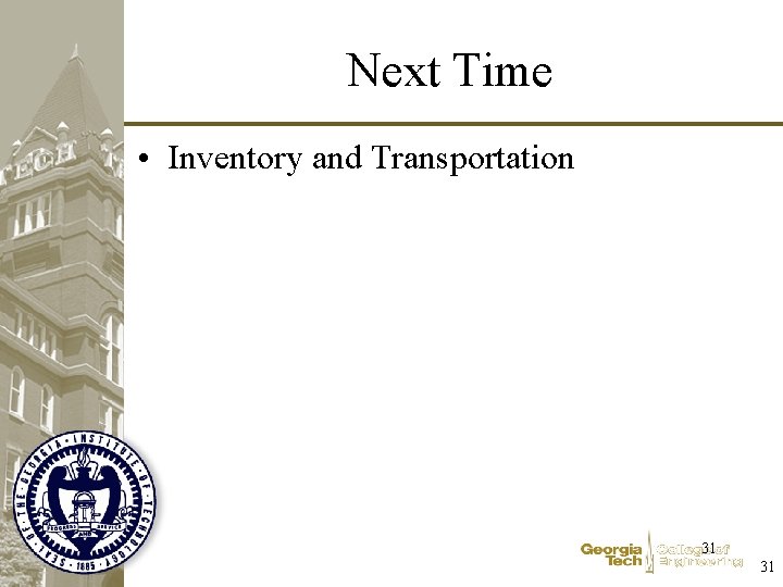 Next Time • Inventory and Transportation 31 31 