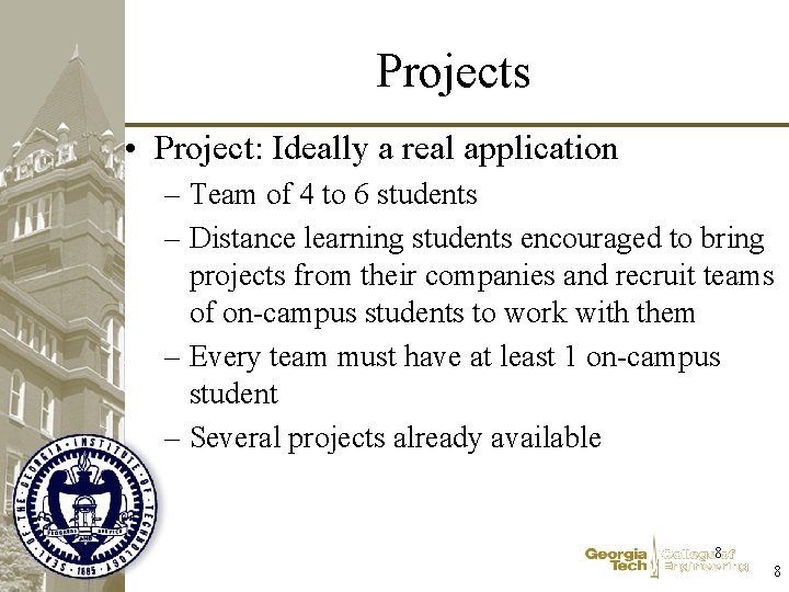 Projects • Project: Ideally a real application – Team of 4 to 6 students