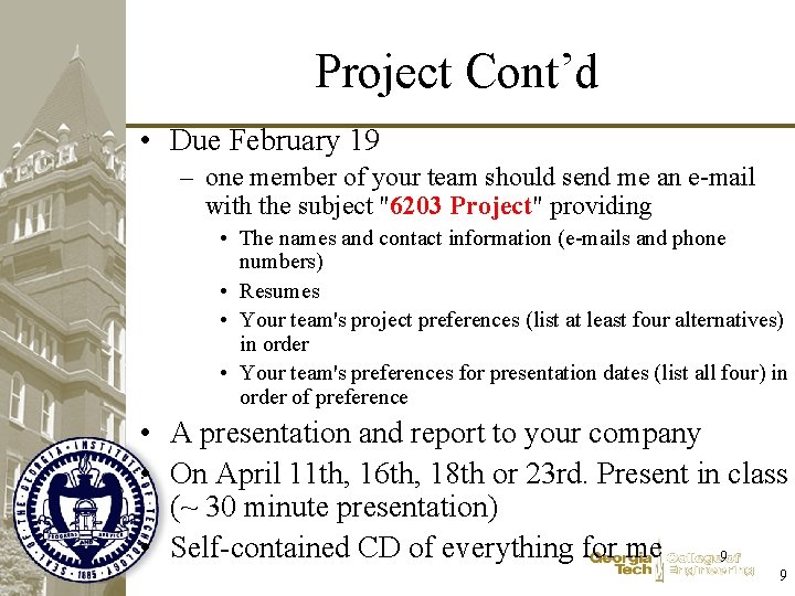 Project Cont’d • Due February 19 – one member of your team should send