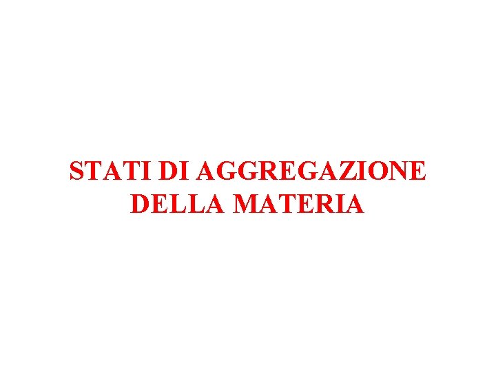 STATI DI AGGREGAZIONE DELLA MATERIA 