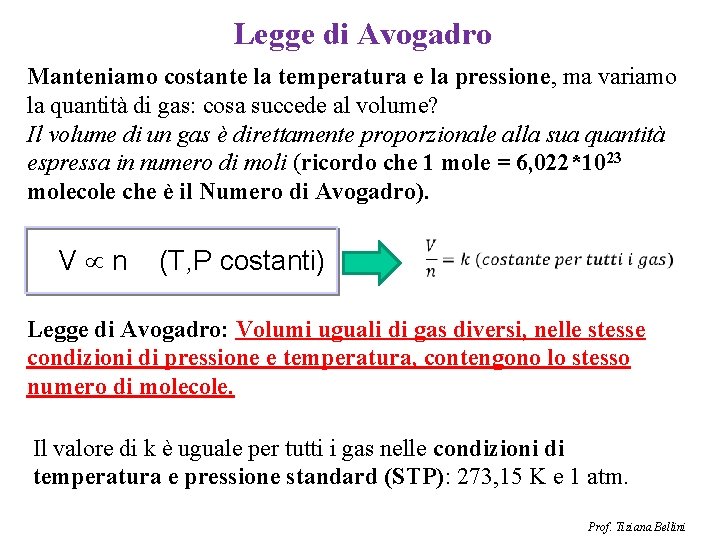 Legge di Avogadro Manteniamo costante la temperatura e la pressione, ma variamo la quantità