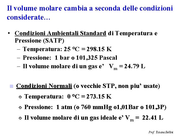 Il volume molare cambia a seconda delle condizioni considerate… • Condizioni Ambientali Standard di