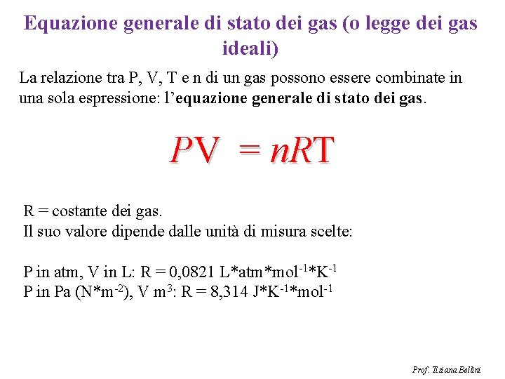 Equazione generale di stato dei gas (o legge dei gas ideali) La relazione tra