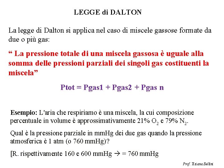 LEGGE di DALTON La legge di Dalton si applica nel caso di miscele gassose