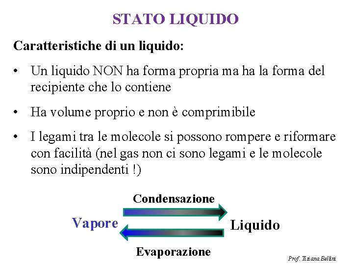 STATO LIQUIDO Caratteristiche di un liquido: • Un liquido NON ha forma propria ma