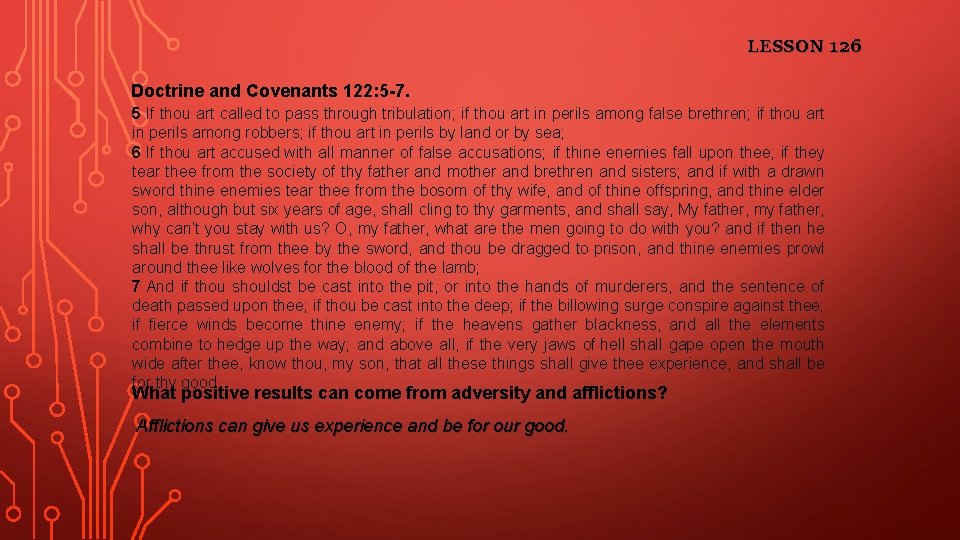 LESSON 126 Doctrine and Covenants 122: 5 -7. 5 If thou art called to