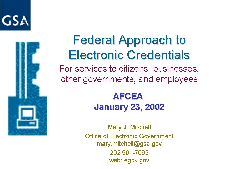 Federal Approach to Electronic Credentials For services to citizens, businesses, other governments, and employees