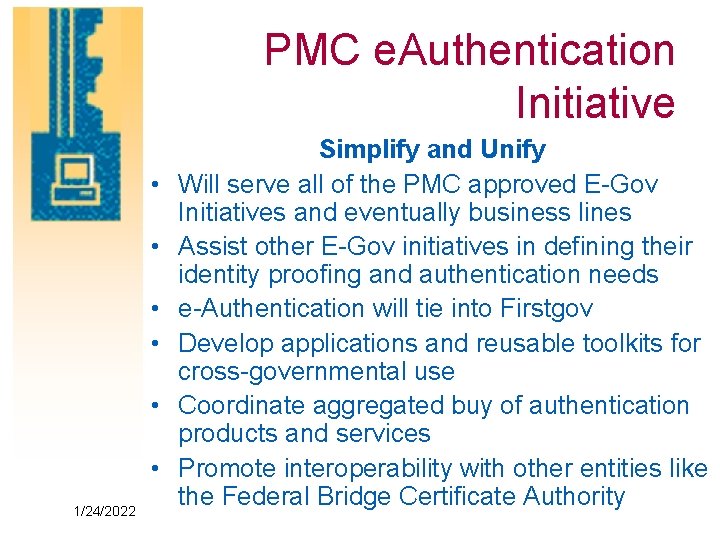 PMC e. Authentication Initiative • • • 1/24/2022 Simplify and Unify Will serve all