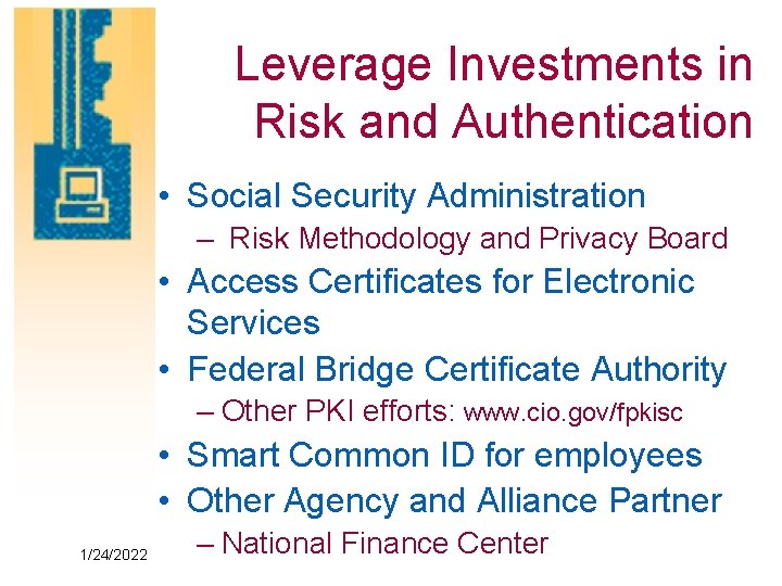 Leverage Investments in Risk and Authentication • Social Security Administration – Risk Methodology and