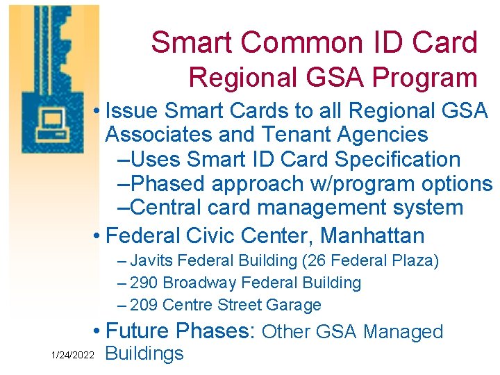 Smart Common ID Card Regional GSA Program • Issue Smart Cards to all Regional