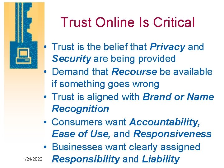 Trust Online Is Critical • Trust is the belief that Privacy and Security are
