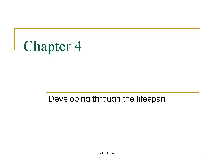 Chapter 4 Developing Through The Lifespan Chapter 4