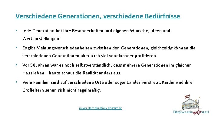 Verschiedene Generationen, verschiedene Bedürfnisse • Jede Generation hat ihre Besonderheiten und eigenen Wünsche, Ideen