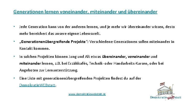 Generationen lernen voneinander, miteinander und übereinander • Jede Generation kann von der anderen lernen,