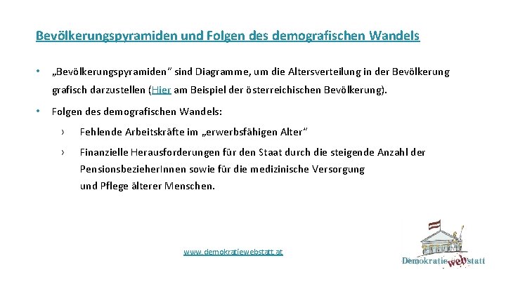 Bevölkerungspyramiden und Folgen des demografischen Wandels • „Bevölkerungspyramiden“ sind Diagramme, um die Altersverteilung in