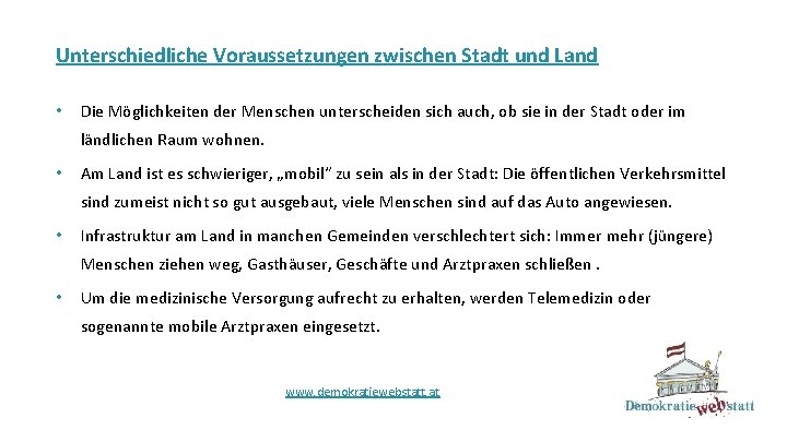 Unterschiedliche Voraussetzungen zwischen Stadt und Land • Die Möglichkeiten der Menschen unterscheiden sich auch,