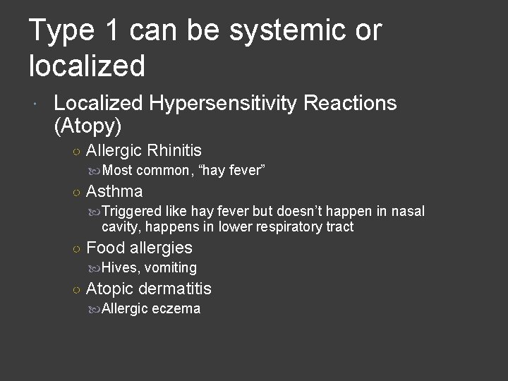 Type 1 can be systemic or localized Localized Hypersensitivity Reactions (Atopy) ○ Allergic Rhinitis