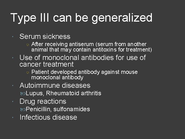Type III can be generalized Serum sickness ○ After receiving antiserum (serum from another