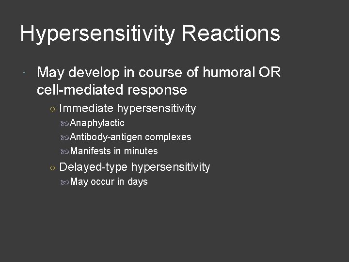 Hypersensitivity Reactions May develop in course of humoral OR cell-mediated response ○ Immediate hypersensitivity