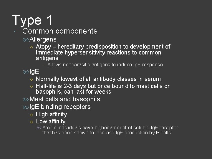 Type 1 Common components Allergens ○ Atopy – hereditary predisposition to development of immediate