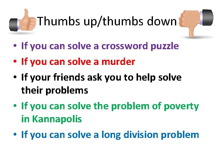 Thumbs up/thumbs down • If you can solve a crossword puzzle • If you
