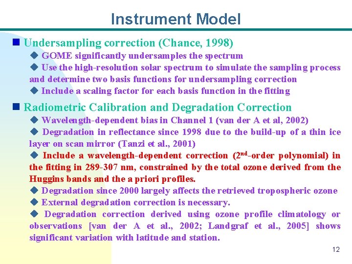 Instrument Model n Undersampling correction (Chance, 1998) u GOME significantly undersamples the spectrum u